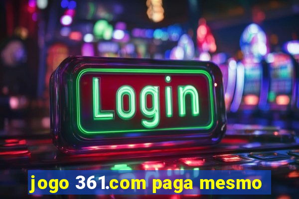 jogo 361.com paga mesmo